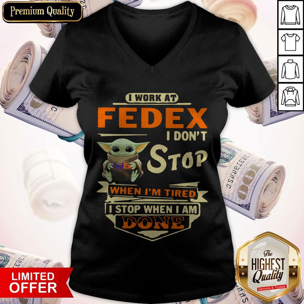 Baby Yoda I Work At Fedex I Don’t Stop When I’m Tired I Stop When I Am Done Shirt - Image 5