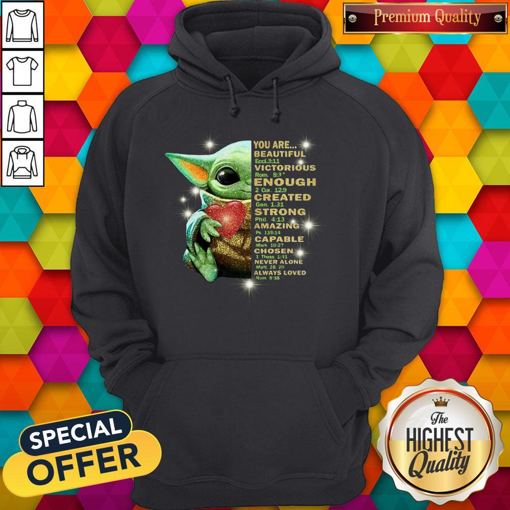 Baby Yoda You Are Beautiful Victorious Enough Created Strong Amazing Capable Chosen Never Alone Always Loved Shirt - Image 5