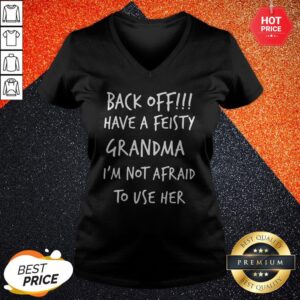 Alternative view of Back Off Have A Feisty Grandma I’m Not Afraid To Use Her Shirt