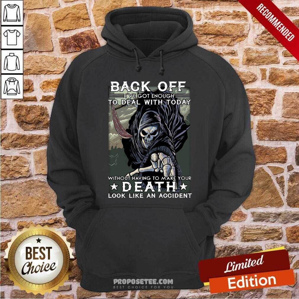 Back Off Ive Got Enough To Deal With Today Death Shirt - Image 2