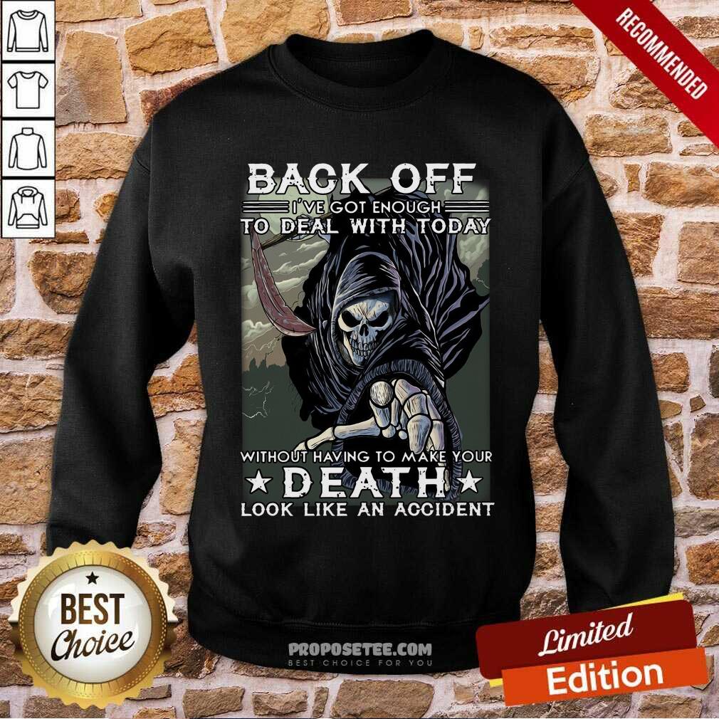 Back Off Ive Got Enough To Deal With Today Death Shirt - Image 5