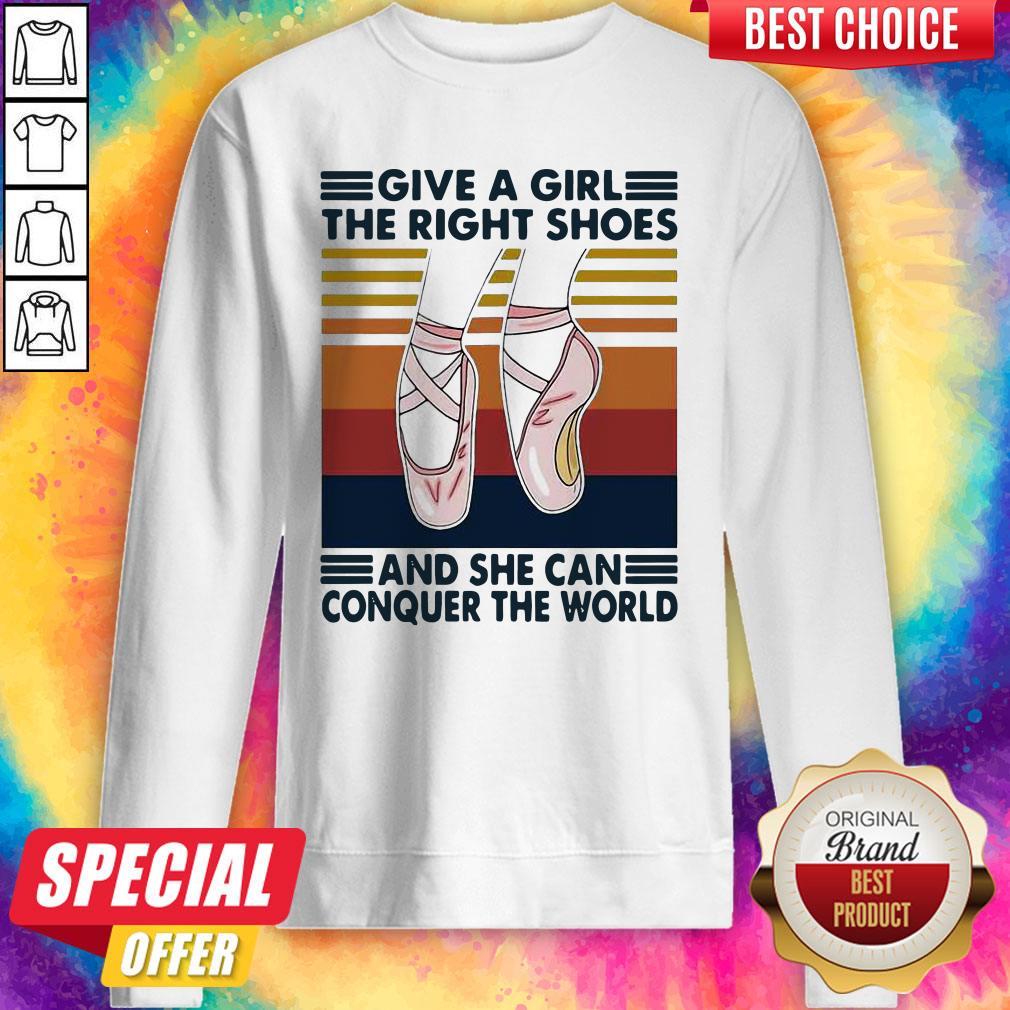 Ballet Give A Girl The Right Shoes And She Can Conquer The World Shirt - Image 5