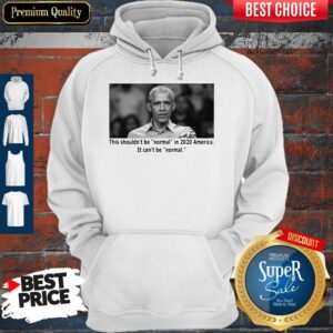 Alternative view of Barack Obama This Shouldn’t Be Normal In 2020 America Shirt