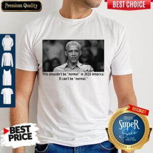 Barack Obama This Shouldn’t Be Normal In 2020 America Shirt