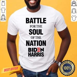 Battle For The Soul Of The Nation Biden Harris Fun Gift Shirt
