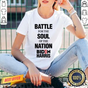 Alternative view of Battle For The Soul Of The Nation Biden Harris Fun Gift Shirt