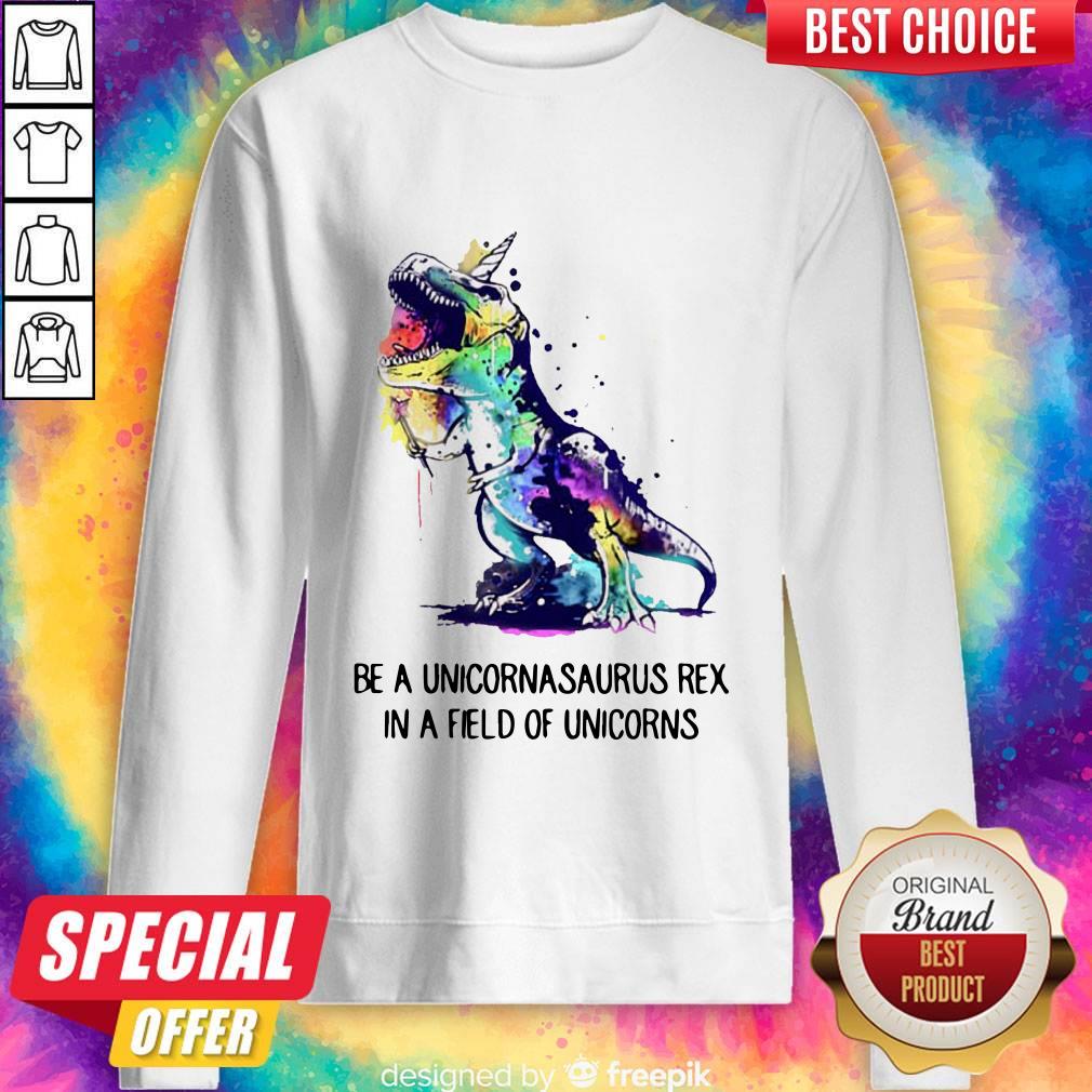 Be A Unicornasaurus Rex In A Field Of Unicorns Shirt - Image 3
