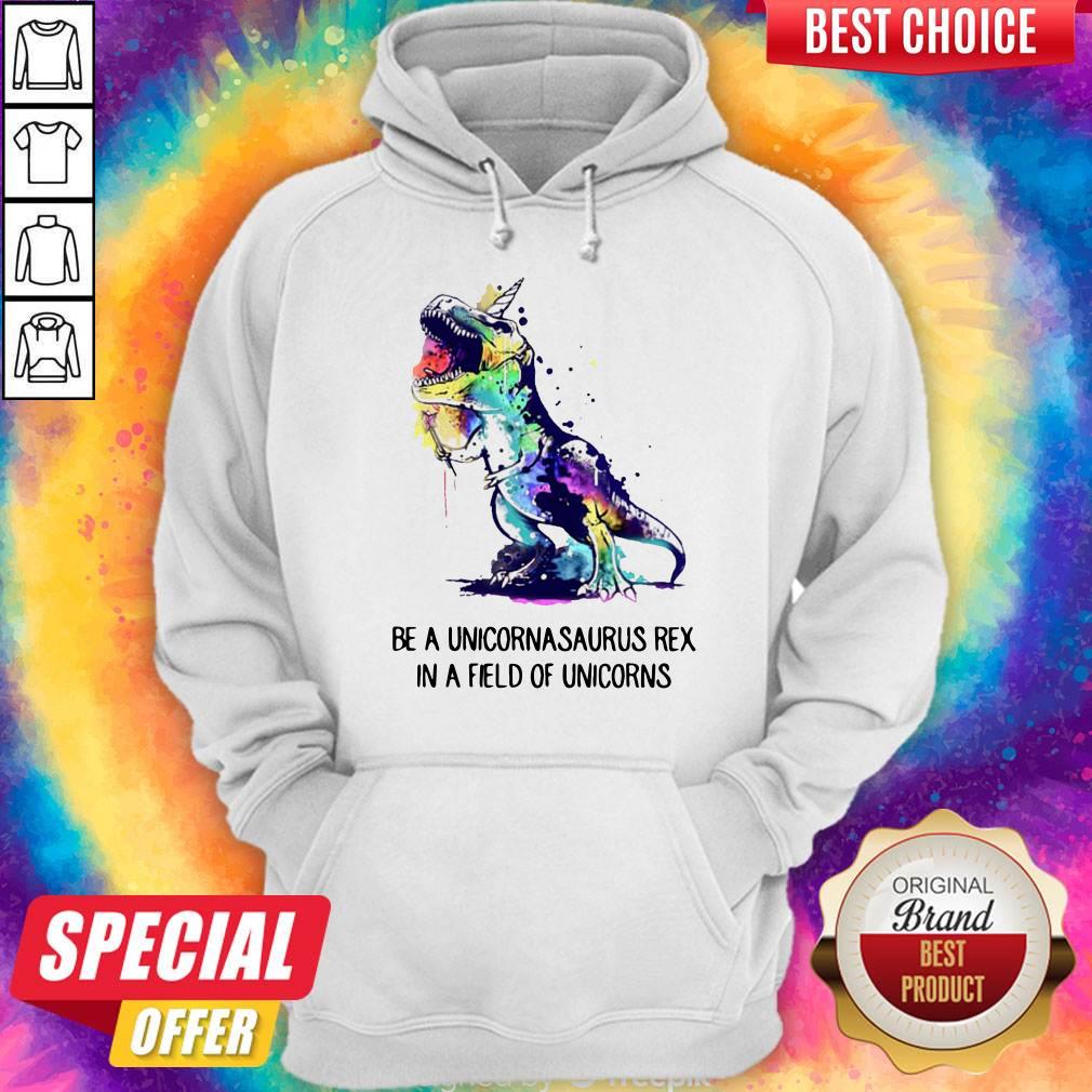Be A Unicornasaurus Rex In A Field Of Unicorns Shirt - Image 5
