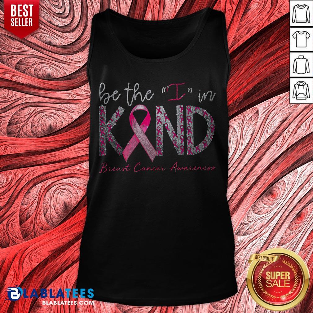 Be The I In Kind Breast Cancer Awareness Shirt - Image 5