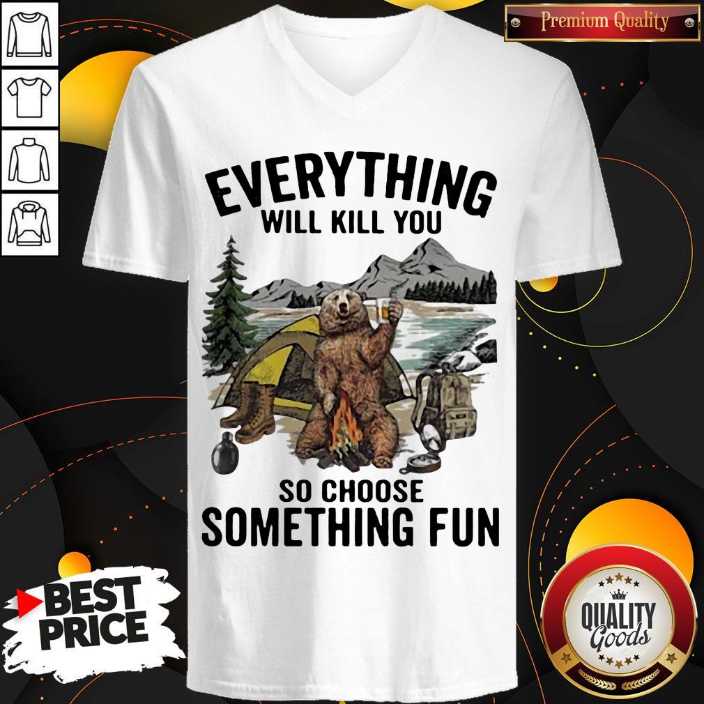 Bear Camping Everything Will Kill You So Choose Something Fun Shirt - Image 3