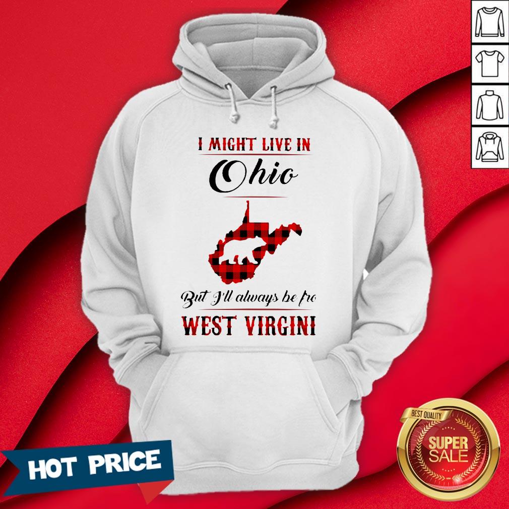Bear I Might Live In Ohio But I'll Always Be Pro West Virgini Shirt - Image 5