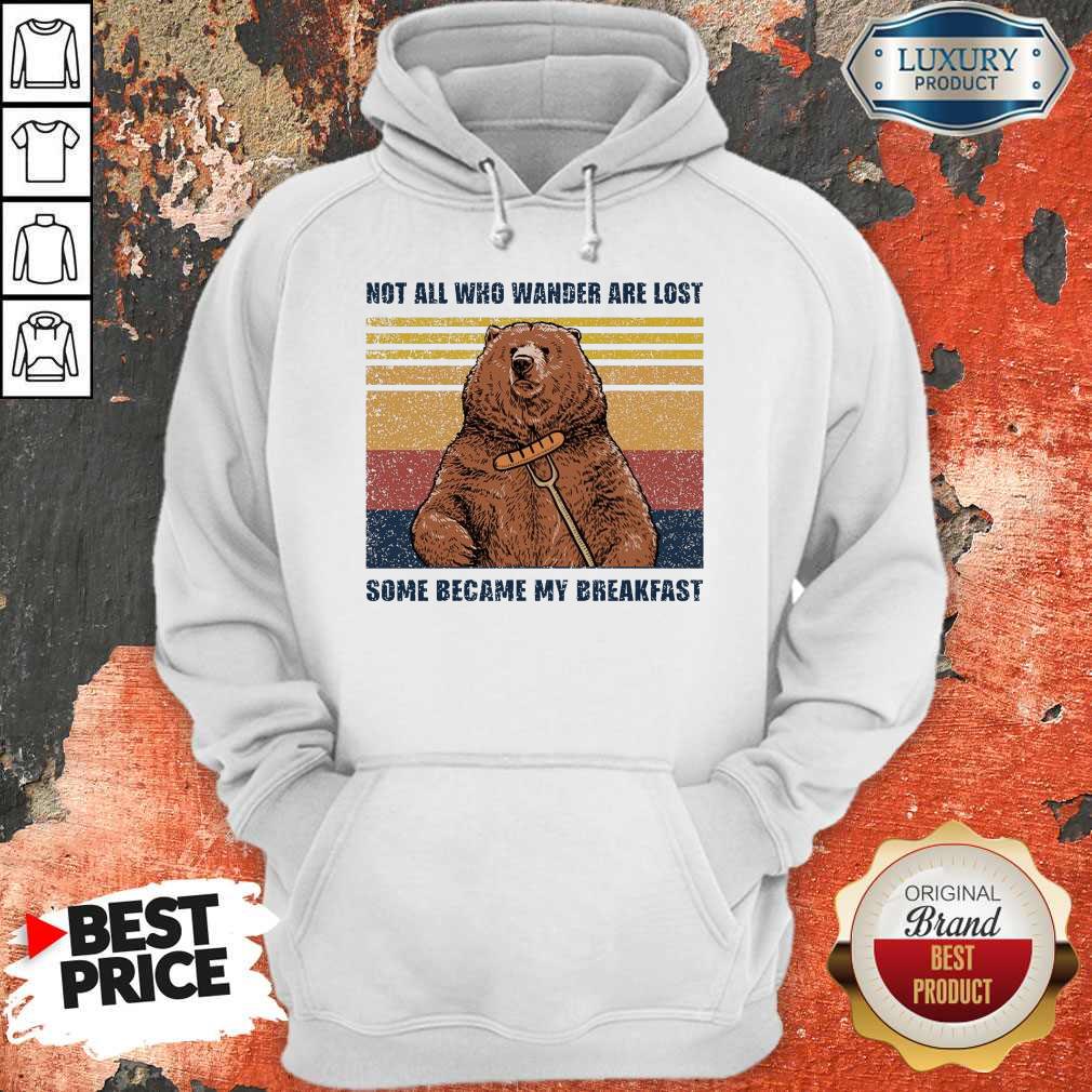 Bear Not All Who Wander Are Lost Some Became My Breakfast Vintage Shirt - Image 5