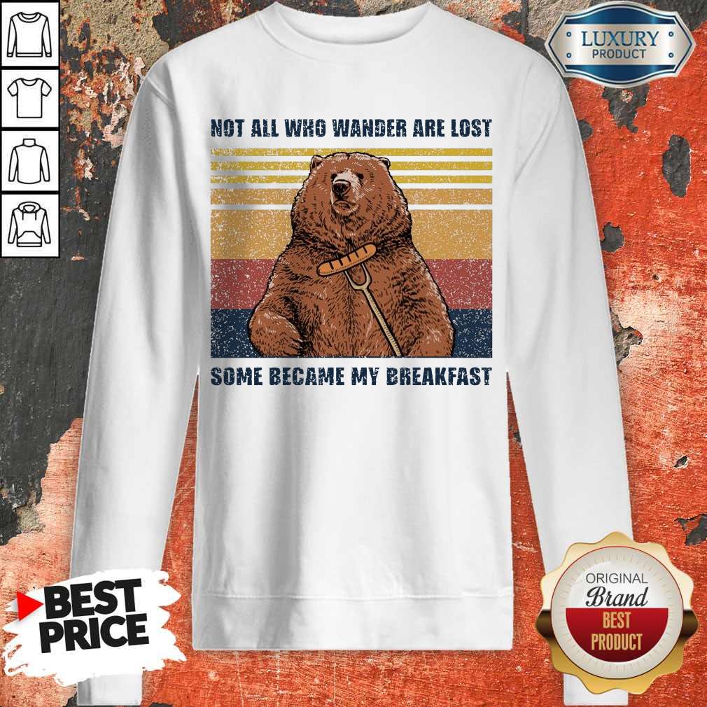 Bear Not All Who Wander Are Lost Some Became My Breakfast Vintage Shirt - Image 4