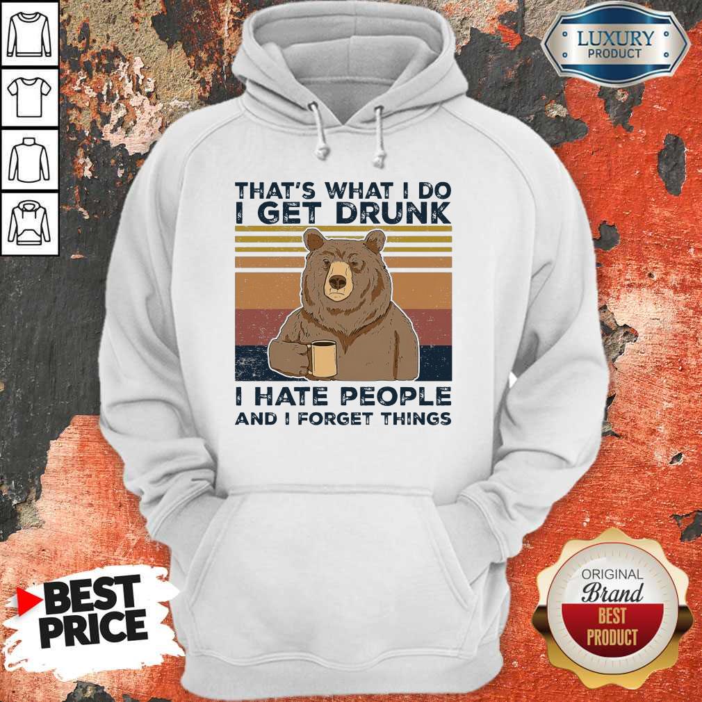 Bear That’s What I Do I Get Drunk I Hate People And I Forget Things Vintage Shirt - Image 5