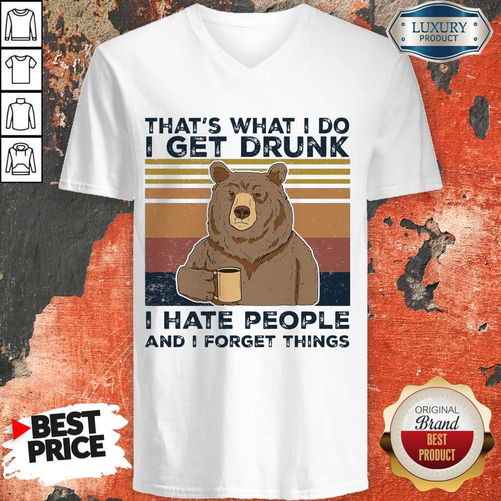 Bear That’s What I Do I Get Drunk I Hate People And I Forget Things Vintage Shirt - Image 2