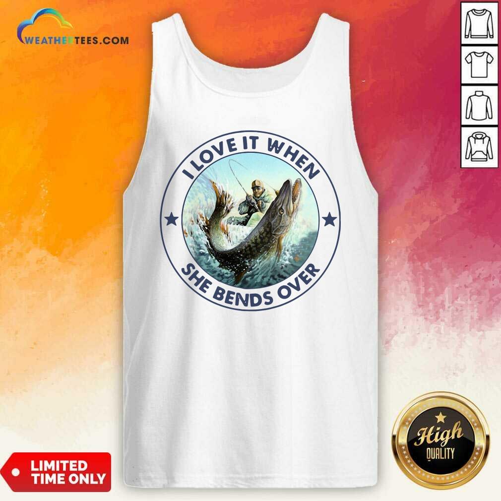 Beautiful I Love It When She Bends Over Fishing Shirt - Image 2