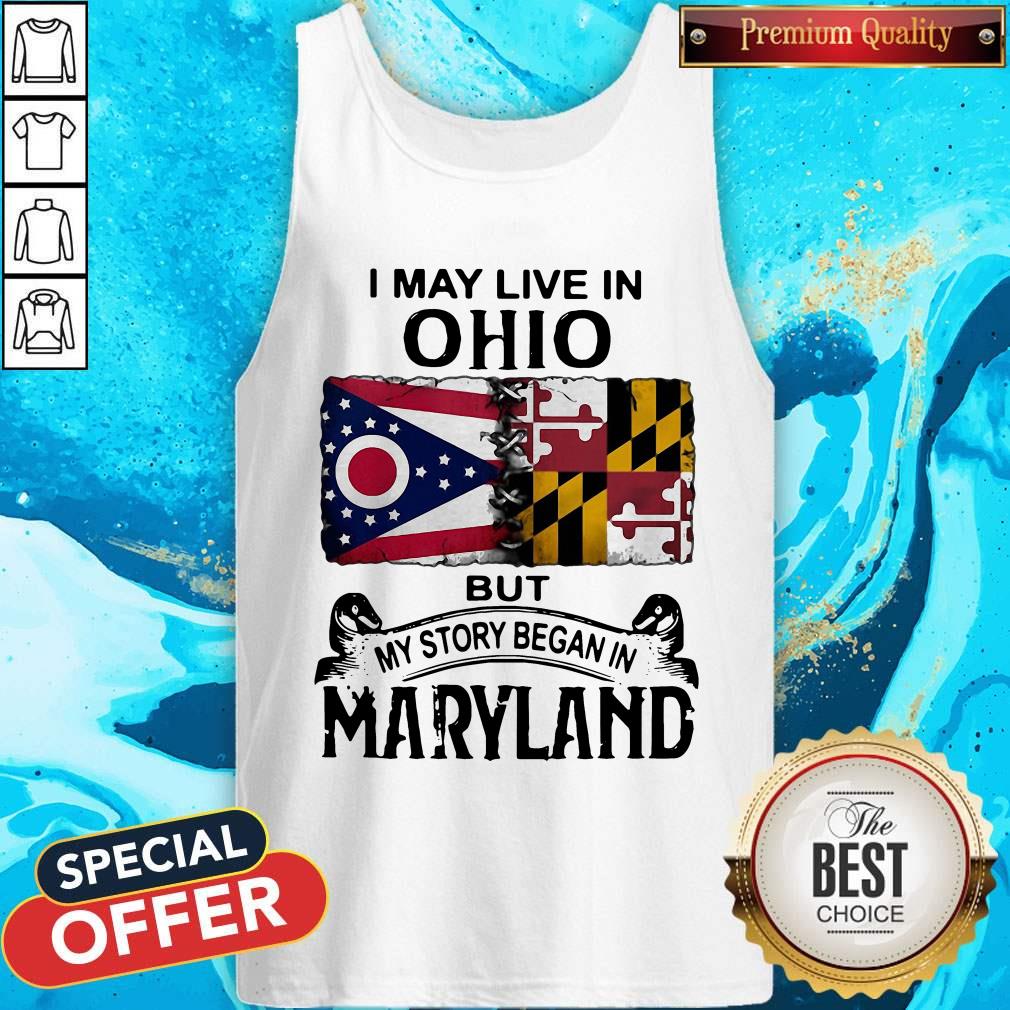 Beautiful I May Live In Ohio But My Story Began In Maryland Shirt - Image 3