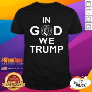Beautiful In God We Trump Shirt