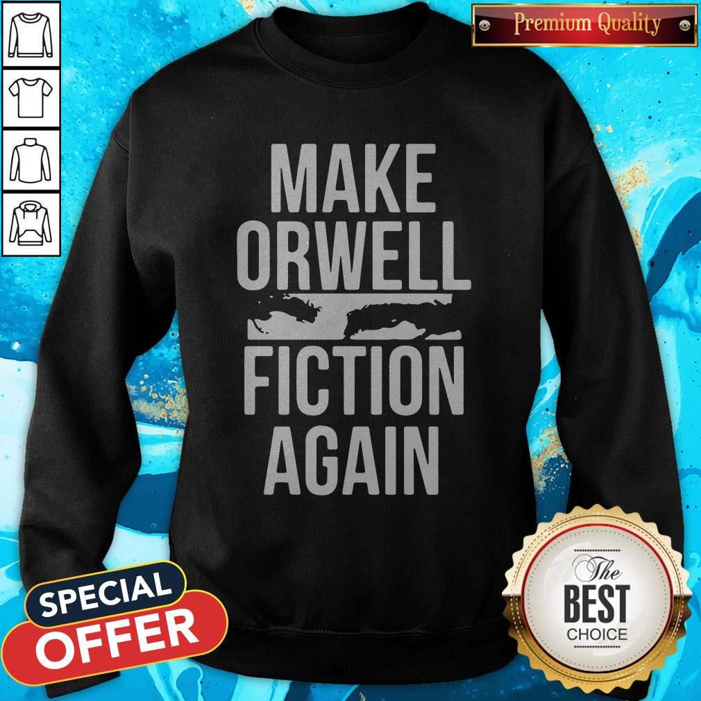 Beautiful Make Orwell Fiction Again Shirt - Image 4