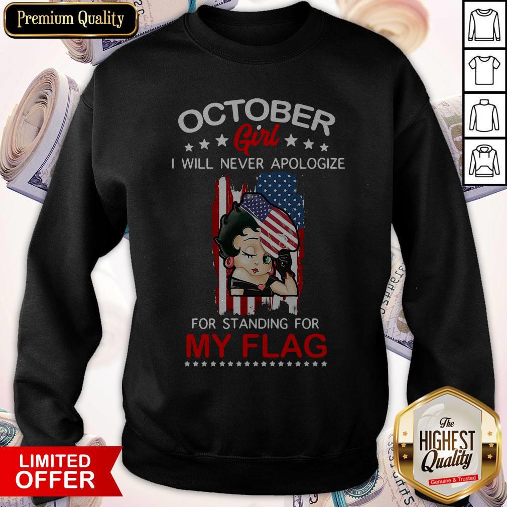 Beautiful October Girl I Will Never Apologize For Standing For My Flag Shirt - Image 4