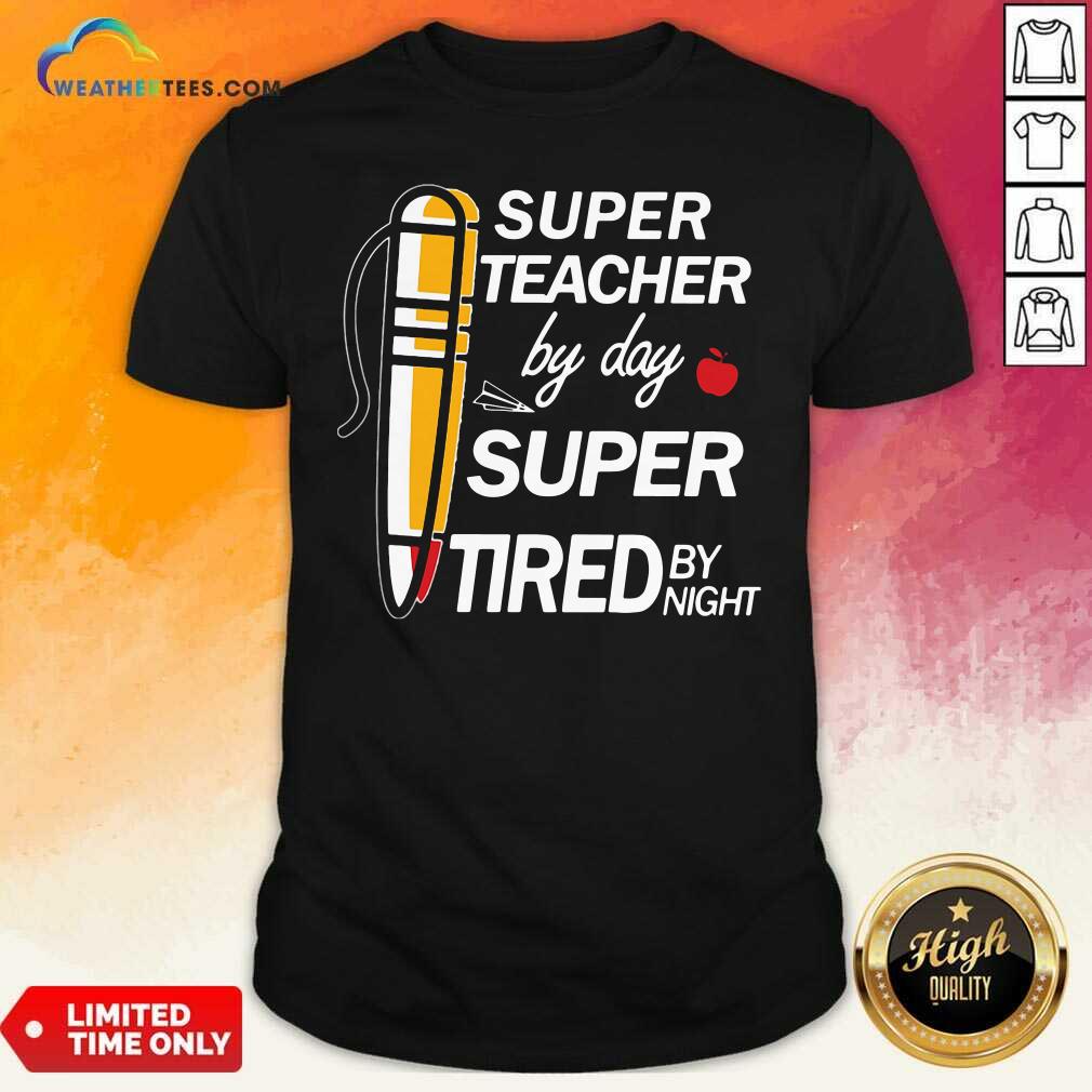 Beautiful Super Teacher By Day Super Tired By Night Shirt