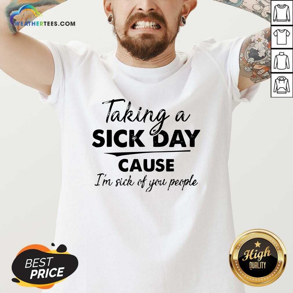 Beautiful Taking A Sick Day Cause I’m Sick Of You People Vintage Shirt - Image 3