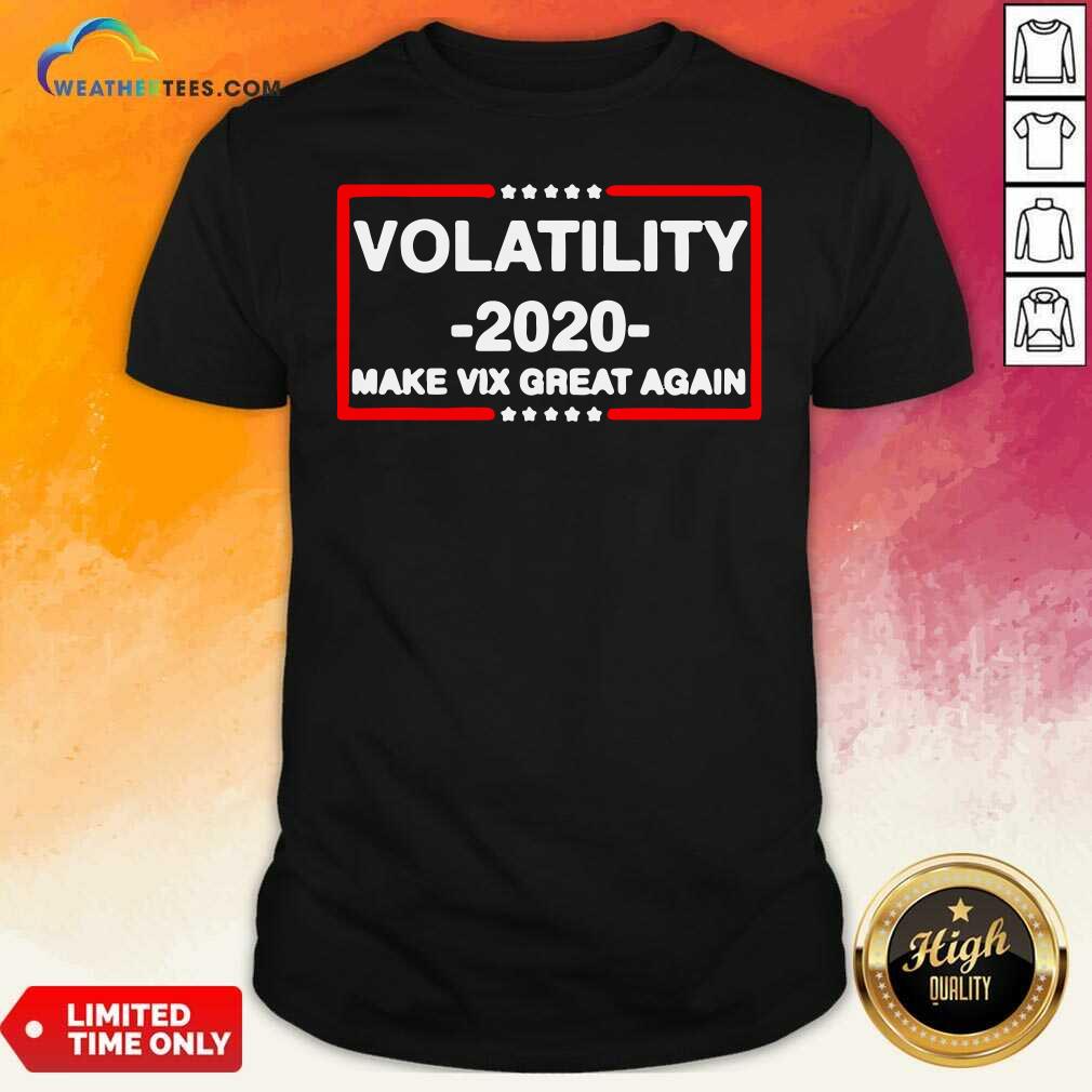 Beautiful Volatility 2020 Make Vix Great Again Shirt