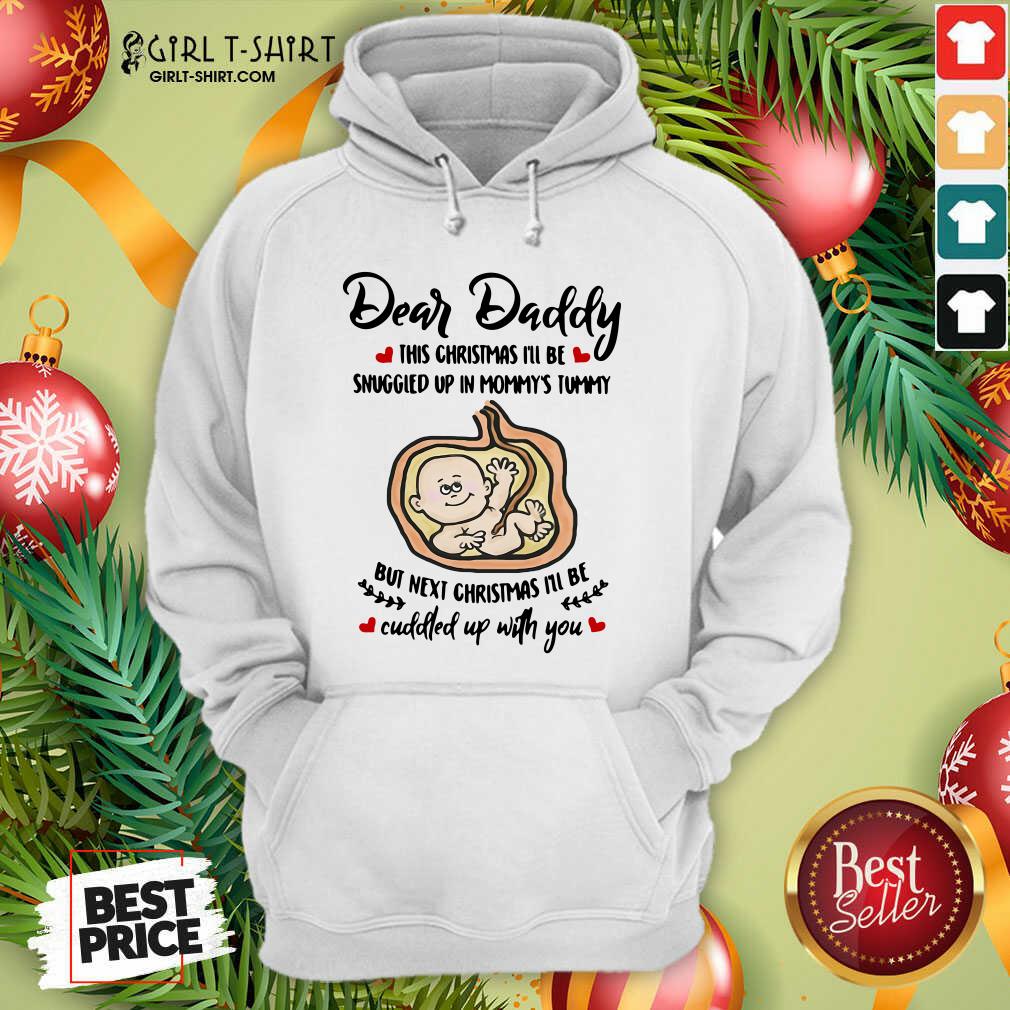 Beauty Dear Daddy This Christmas I’ll Be Snuggled Up In Mommy’s Tummy But Next Christmas I’ll Be Shirt - Image 5