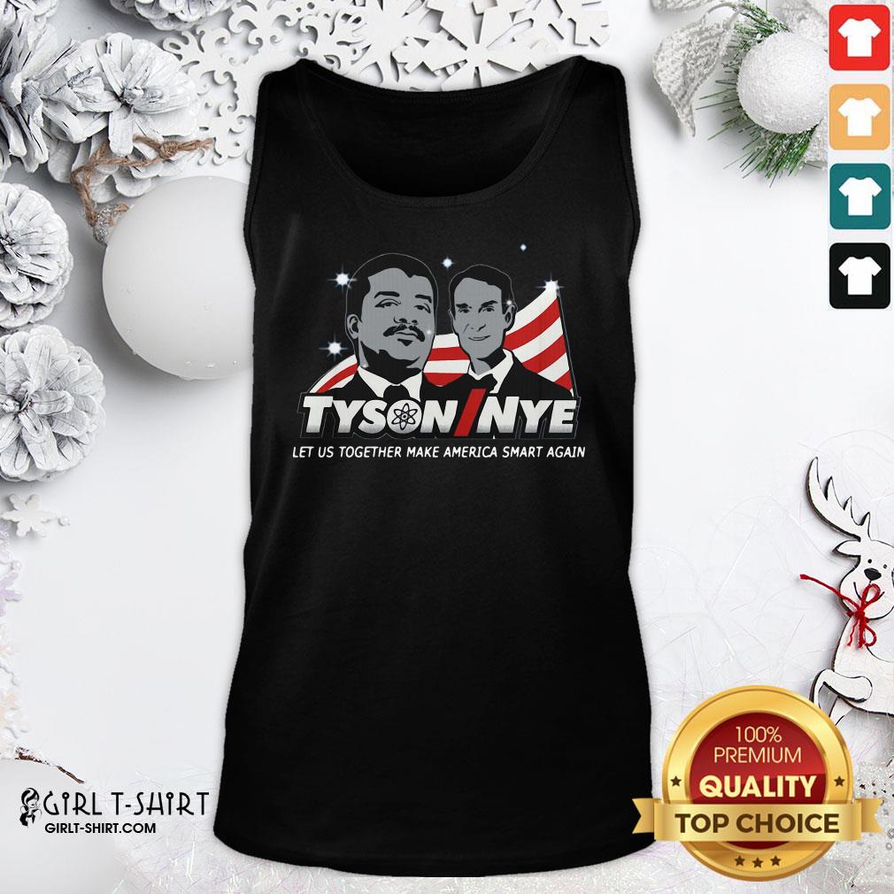 Beauty Funny Tyson Nye Let Us Together Make America Smart Again Shirt - Image 3