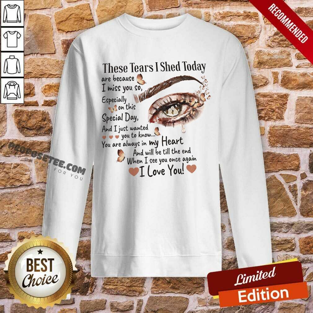 Beauty These Tears I Shed Today Are Because I Miss You So Shirt - Image 4