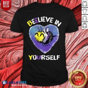 Beelieve In Yourself Non Binaire Shirt