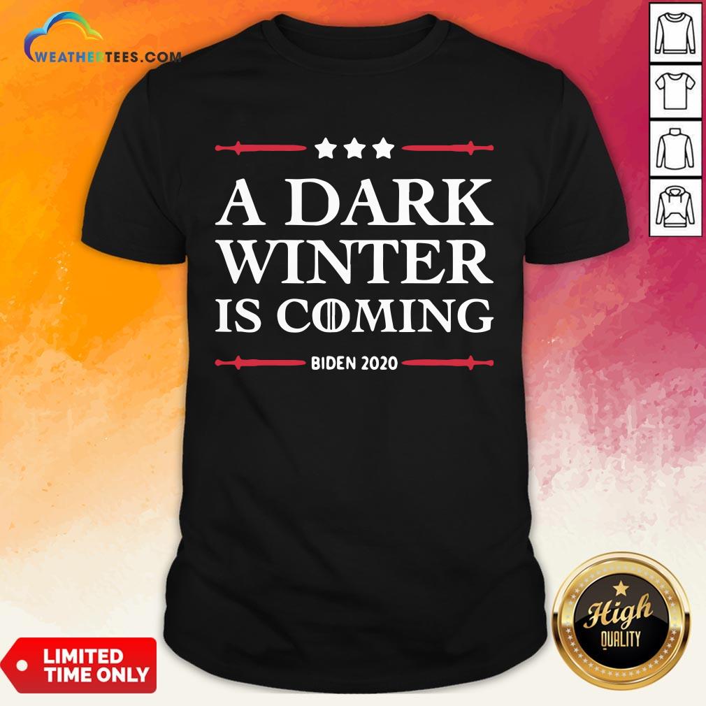 Best A Dark Winter Is Coming Joe Biden 2020 Stars Election Shirt
