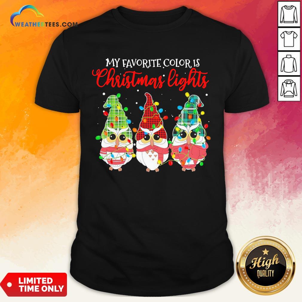 Best Awesome Owls Gnomes My Favorite Color Is Christmas Light Shirt