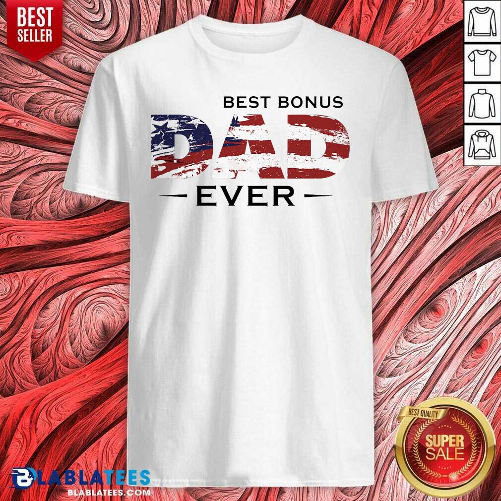 Best Bonus Dad Ever 4th Of July Shirt