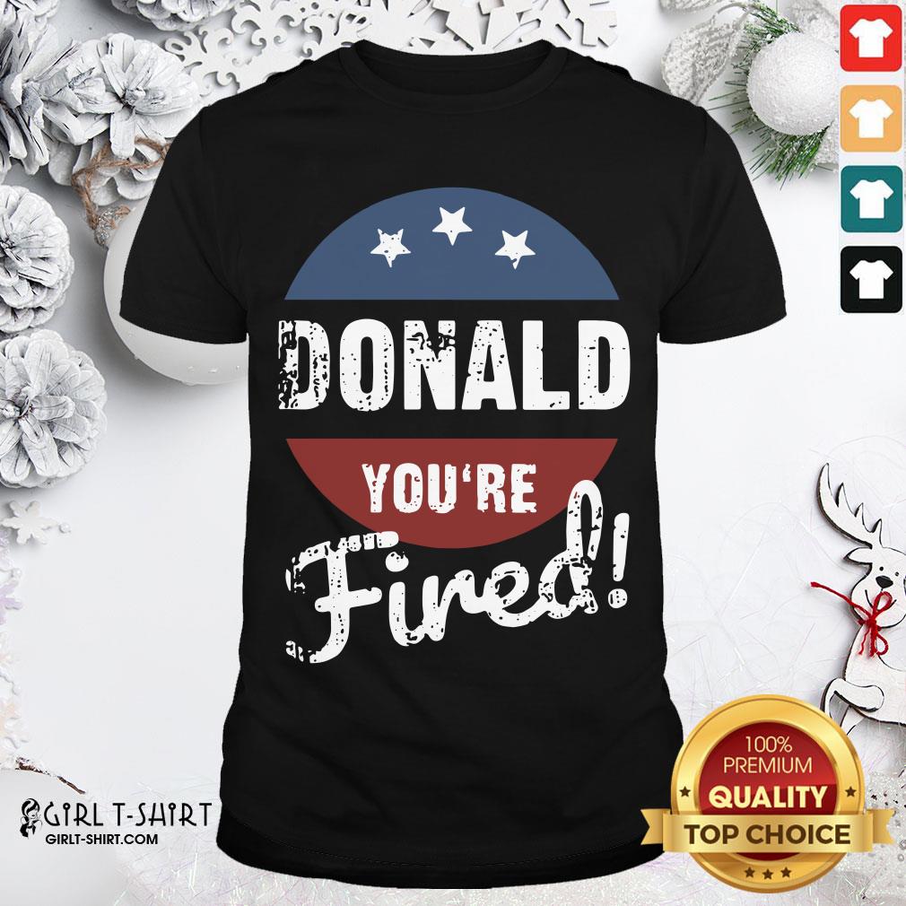 Best Donald Youre Fired Trump Lost Biden Won 2020 Victory Shirt