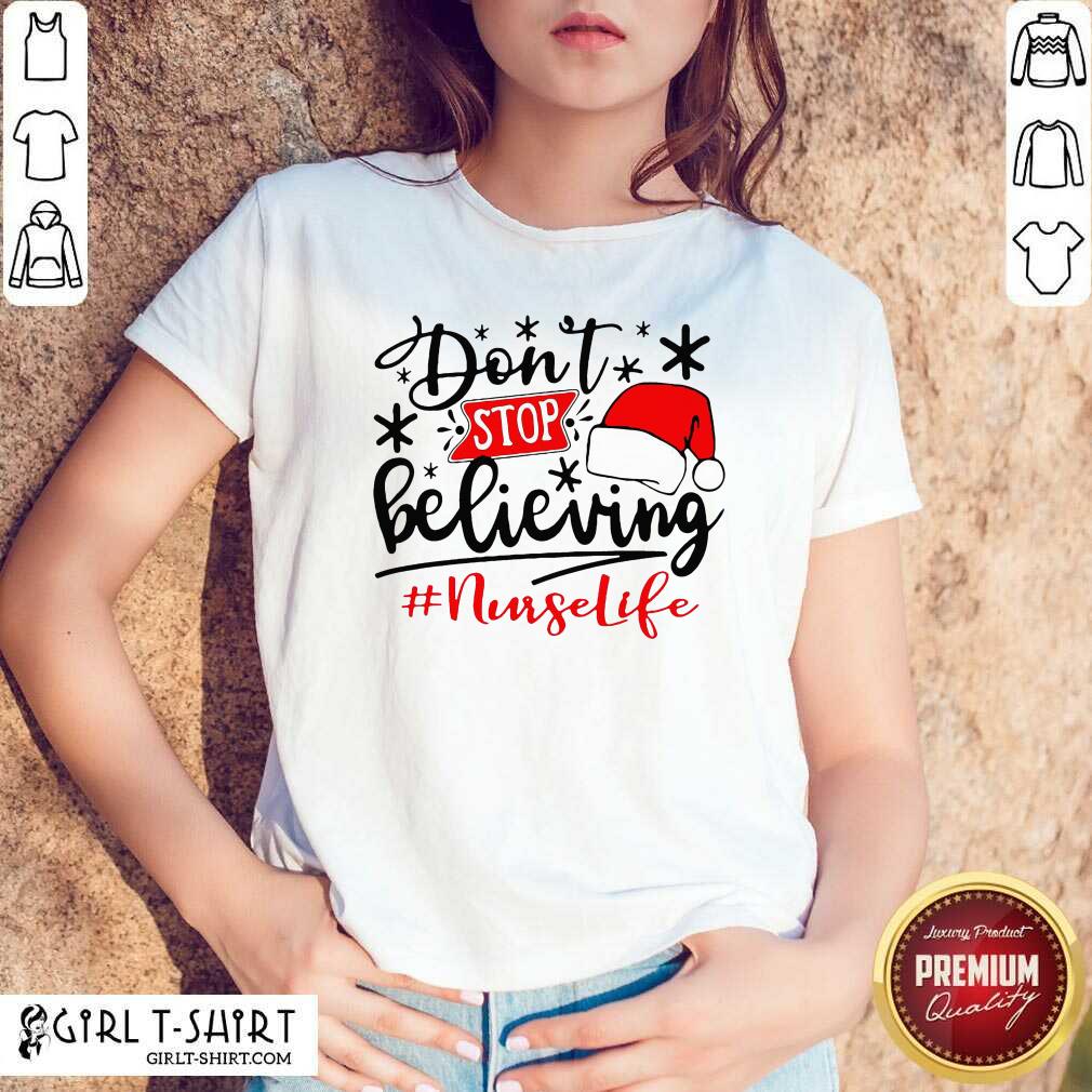 Best Don’t Stop Believing Nurse Life Christmas Shirt