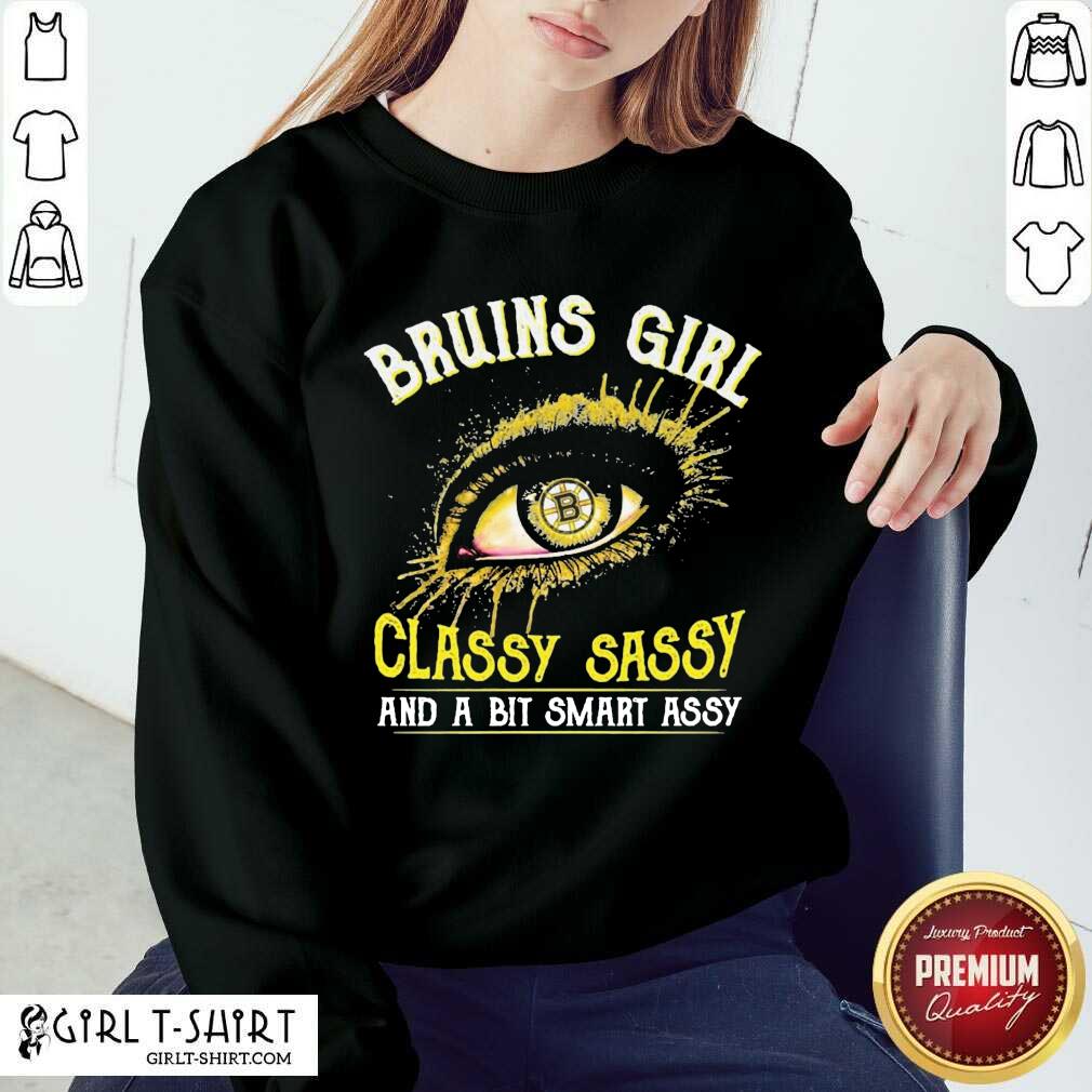 Best Eyes Boston Bruins Girl Classy Sassy And Bit Smart Assy Shirt - Image 4