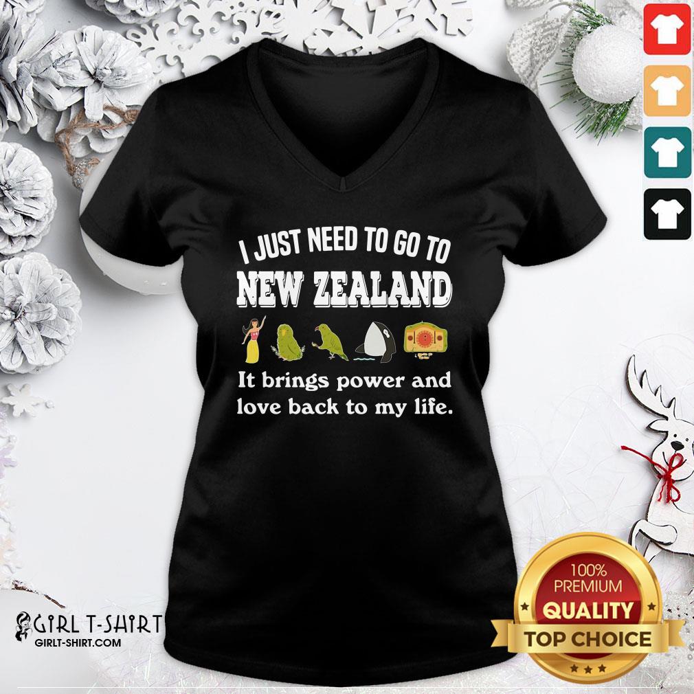 Best I Just Need To Go To New Zealand It Brings Power And Love Back To My Life Shirt - Image 2
