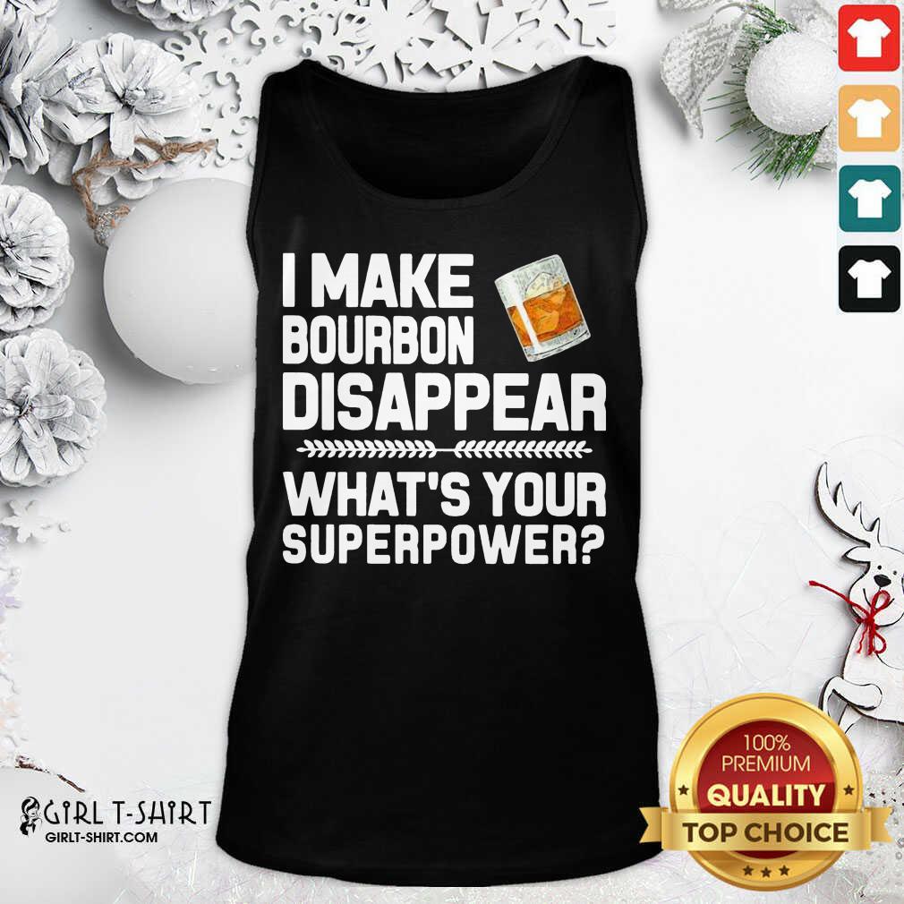 Best I Make Bourbon Disappear What’s Your Superpower Shirt - Image 3