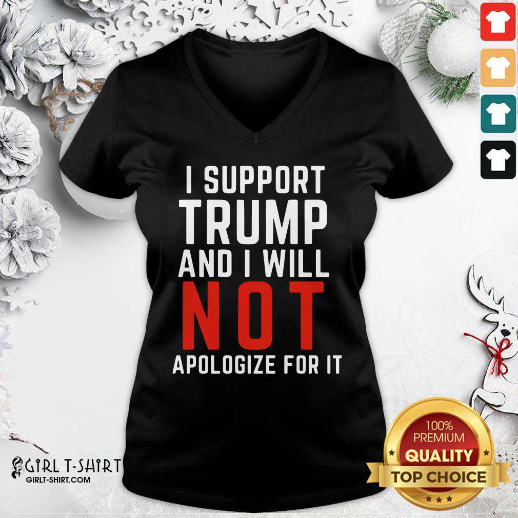 Best I Support Trump And I Will Not Apologize For It Shirt - Image 2
