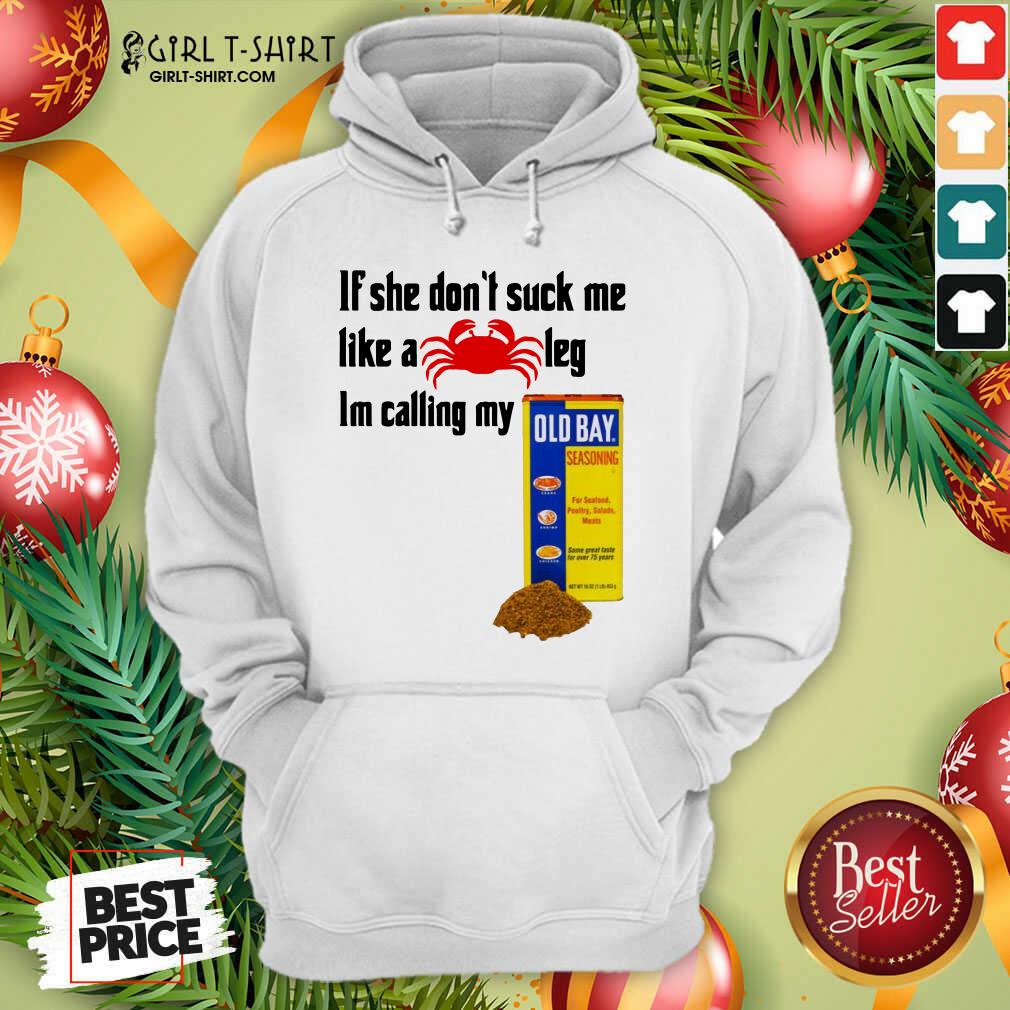 Best If She Dont Suck Me Like A Crab Leg Im Calling My Old Bay Shirt - Image 5