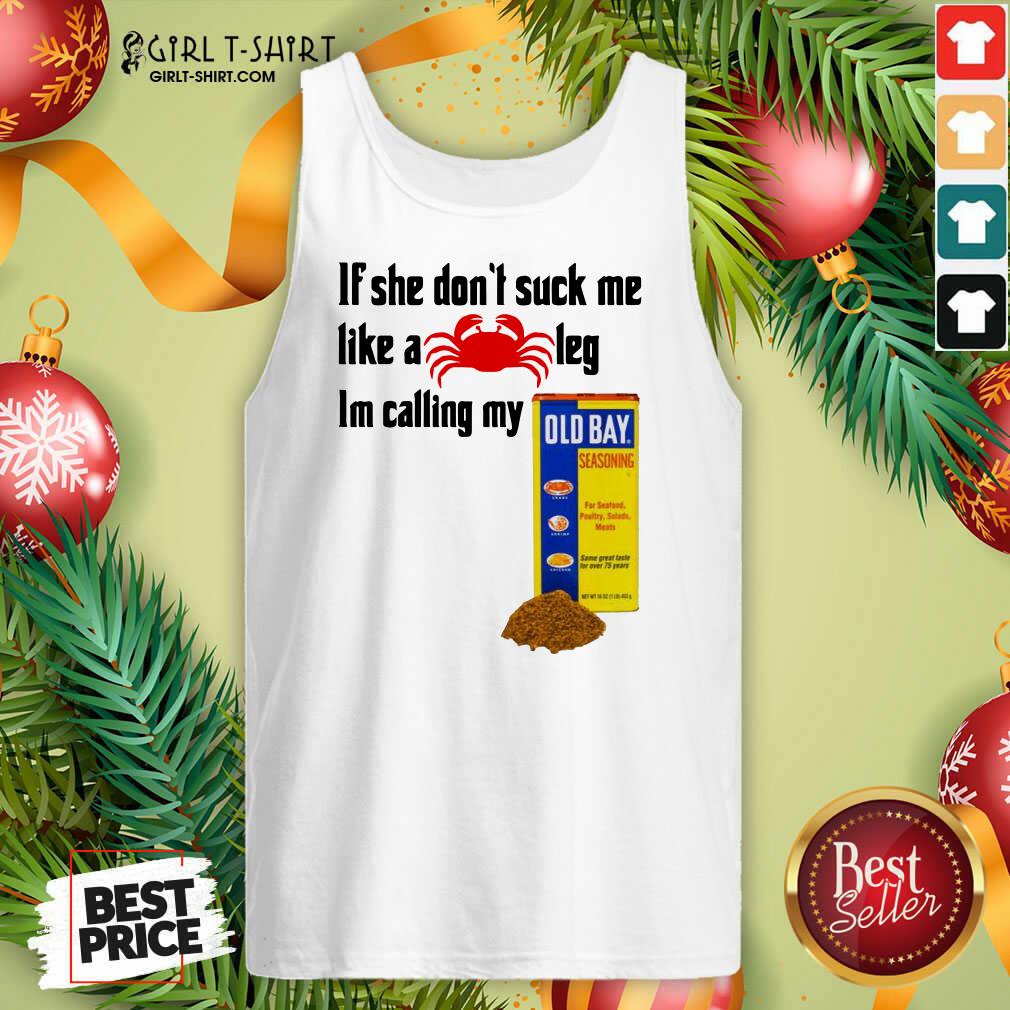 Best If She Dont Suck Me Like A Crab Leg Im Calling My Old Bay Shirt - Image 3