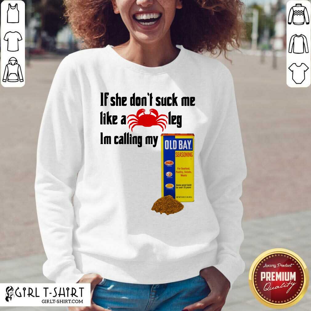 Best If She Dont Suck Me Like A Crab Leg Im Calling My Old Bay Shirt - Image 2