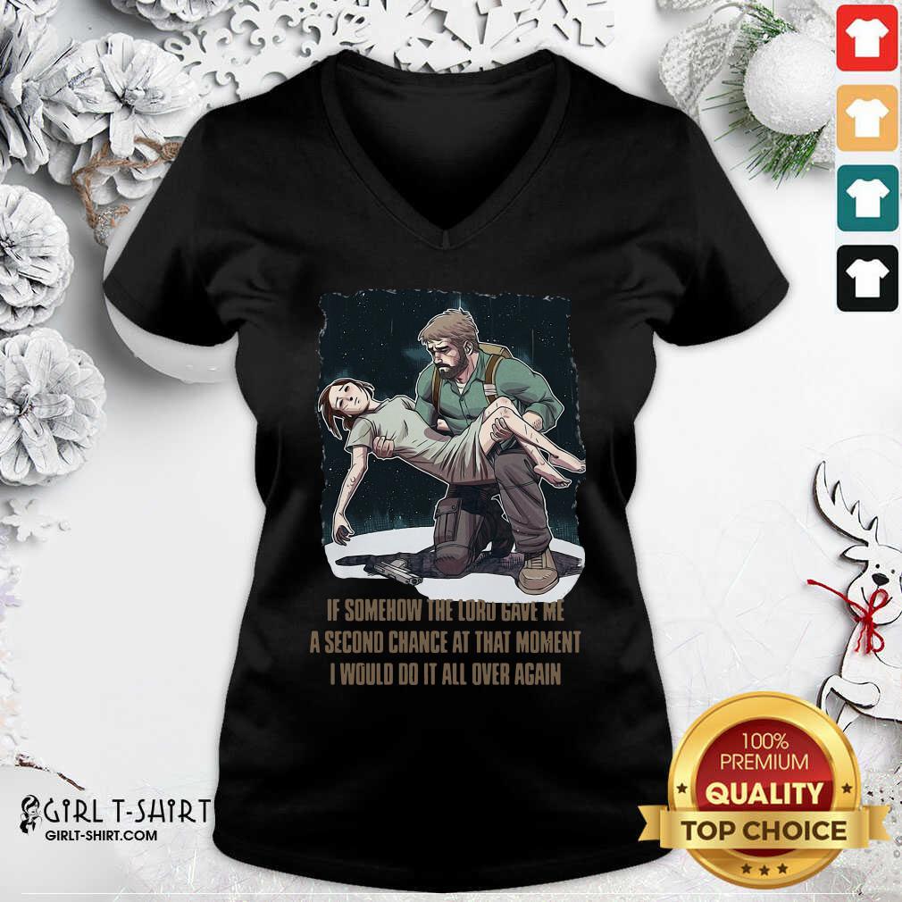 Best If Somehow The Lord Gave Me A Second Chance At That Moment I Would Do It All Over Again Shirt - Image 3