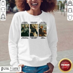 Alternative view of Best It Cannot Be Inherited I Have Earned It With My Navy Veteran Shirt