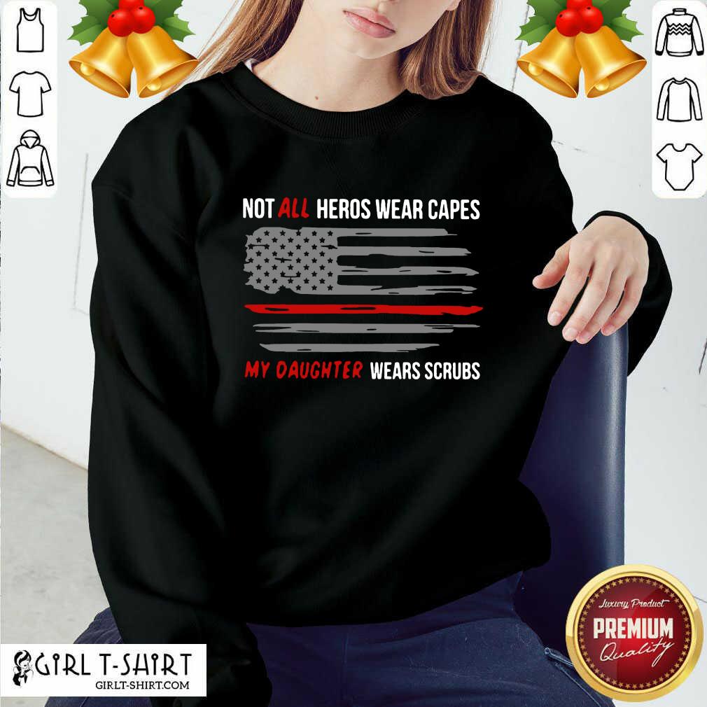 Best Not All Heroes Wear Capes My Daughter Wears Scrubs Shirt - Image 4