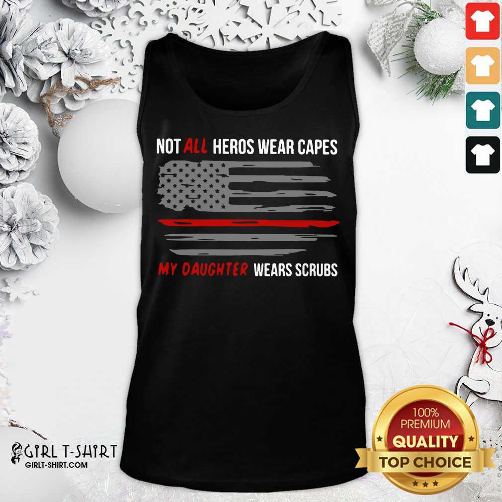 Best Not All Heroes Wear Capes My Daughter Wears Scrubs Shirt - Image 3