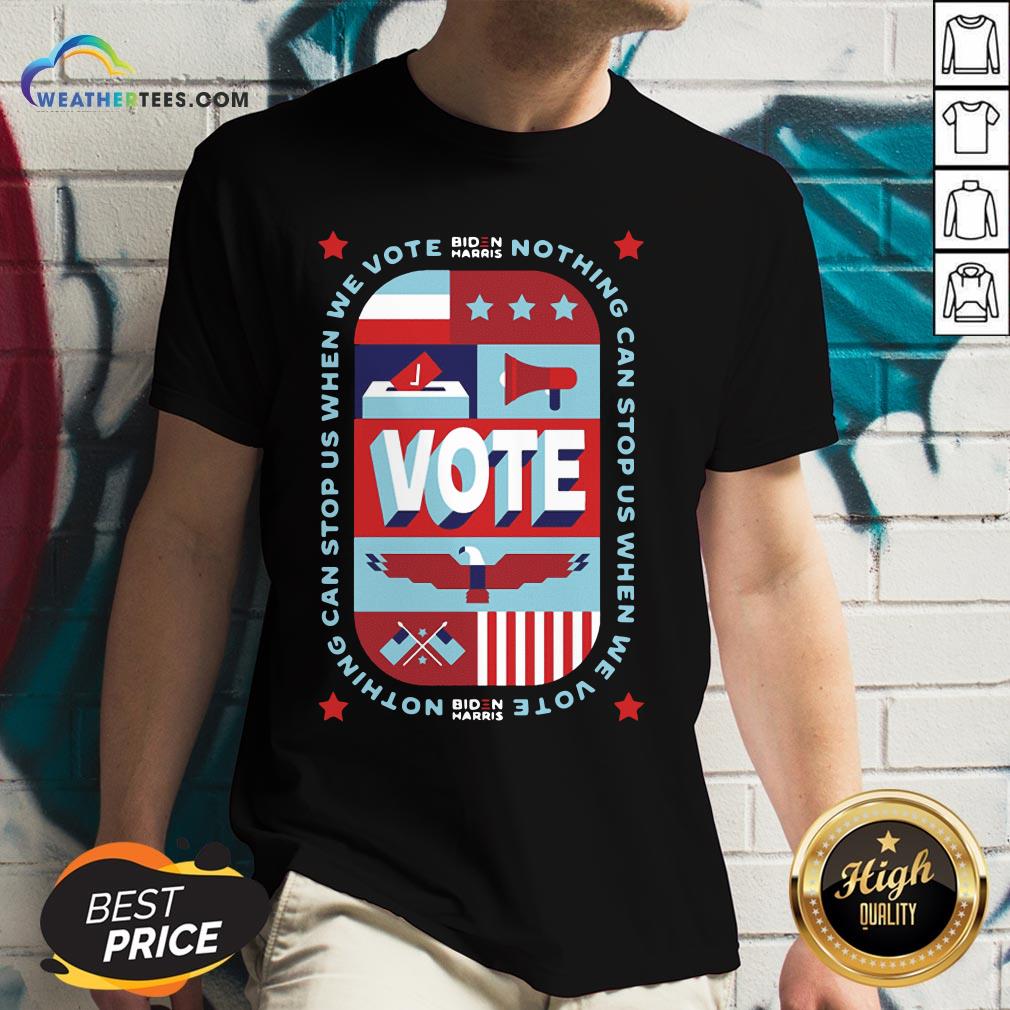 Best Nothing Can Stop Us When We Vote Classic Shirt - Image 2