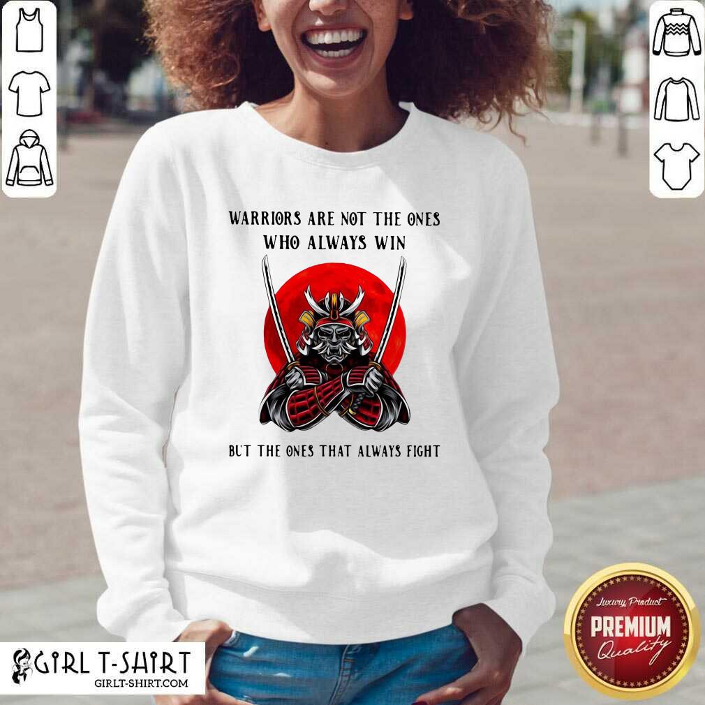 Best Official Warriors Are Not The Ones Who Always Win But The Ones That Always Fight Shirt - Image 2