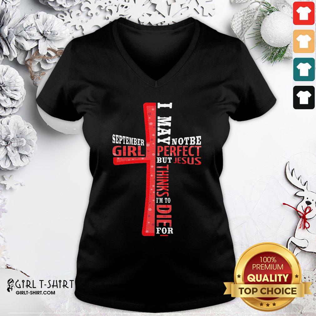 Best September Girl I May Note Be Perfect But Jesus Thinks I’m To Die For Shirt - Image 3